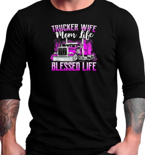 Trucker Wife Mom Life Blessed Life T-Shirt Long Sleeved T-shirt 