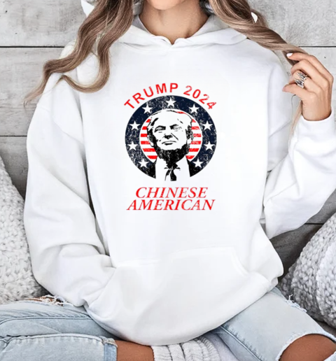 Trump 2024 Chinese American T-Shirt Unisex Hoodie