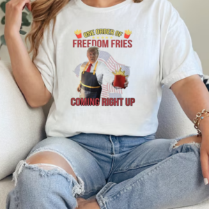 Trump McDonald one order of freedom fries coming right up T-Shirt Classic Women's T-shirt