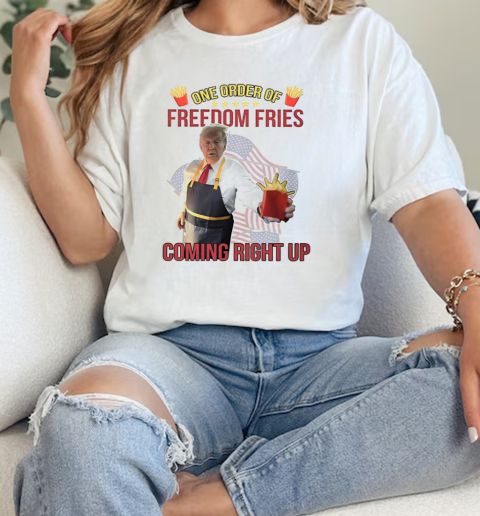 Trump McDonald one order of freedom fries coming right up T-Shirt Classic Women's T-shirt