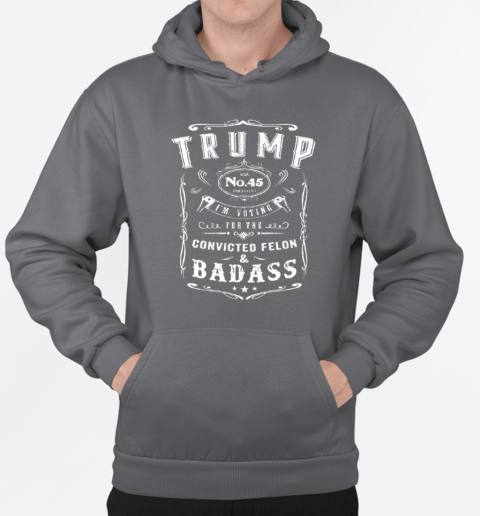 Trump no.45 i'm voting for the convicted felon T-Shirt Unisex Hoodie