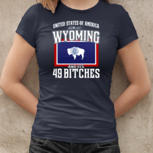 United States Of America – You Mean Wyoming And Its 49 Bitches T-Shirt Classic Women's T-shirt