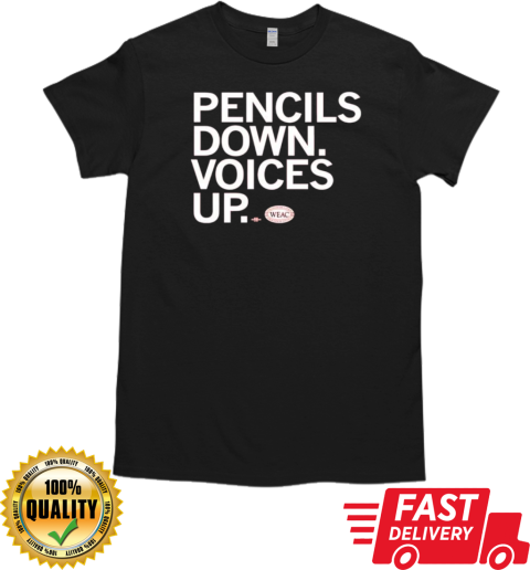 WEAC pencils down voices up T-Shirt