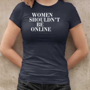 Women shouldn't be online T-Shirt Classic Women's T-shirt