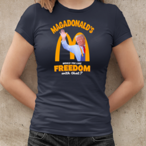 Would you like freedom with that Trump MAGADonald's T-Shirt Classic Women's T-shirt