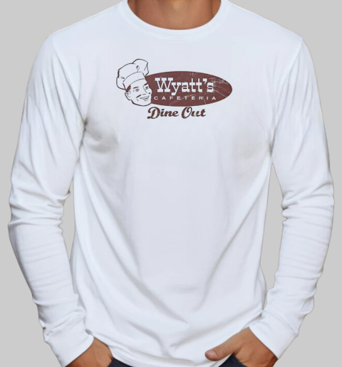 Wyatt's cafeteria dine out T-Shirt Long Sleeved T-shirt 