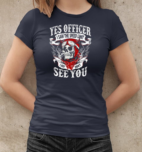 Yes Officer I Saw The Speed Limit I Just Didn't See You T-Shirt Classic Women's T-shirt