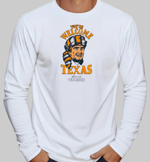 You're Welcome Texas Sincerely Tennessee classic T-Shirt Long Sleeved T-shirt 