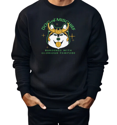 Dog Of Mischief Burdened With Glorious Pawpose  Unisex Sweatshirt