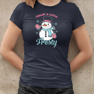 Feelin' a Little Frosty  Classic Women's T-shirt