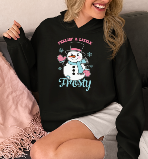 Feelin' a Little Frosty  Unisex Hoodie