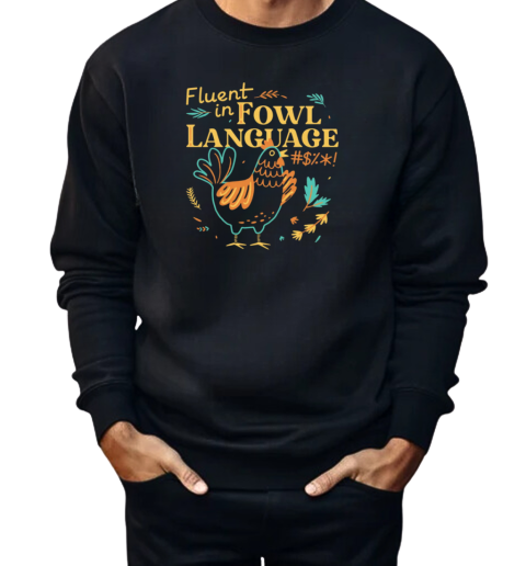 Fluent In Fowl Language  Unisex Sweatshirt