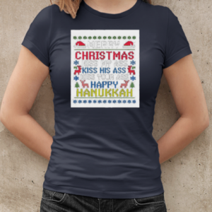 Happy Hanukkah Kiss My Ass His Ass Your Ass Merry Christmas  Classic Women's T-shirt