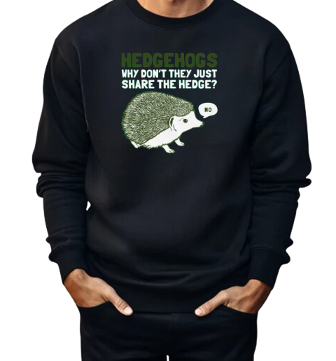 Hedgehogs Can't Share  Unisex Sweatshirt