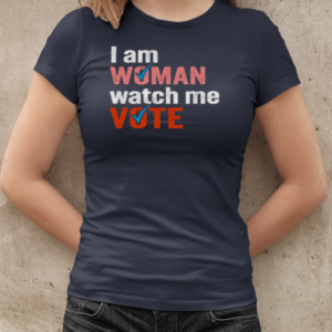 I Am Woman Watch Me Vote  Classic Women's T-shirt