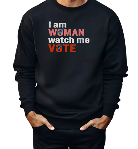 I Am Woman Watch Me Vote  Unisex Sweatshirt