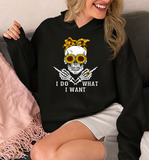 I Do What I Want Skull Sunflower  Unisex Hoodie