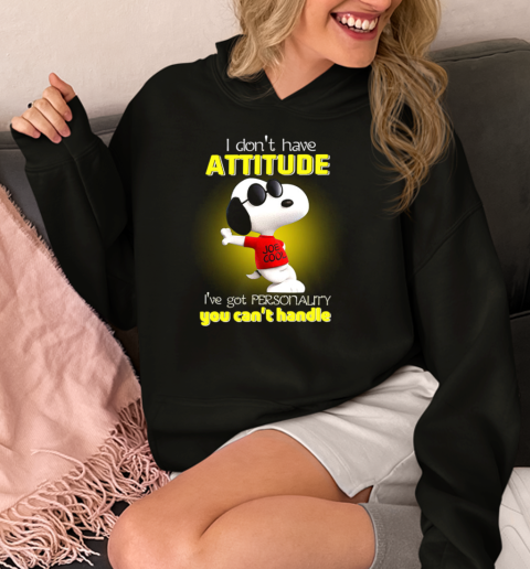 I Don't Have Attitude Snoopy I've Got Personality You Can't Handle  Unisex Hoodie