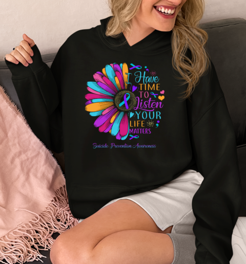 I Have Time To Listen Your Life Matters Suicide Prevention Awareness Daisy  Unisex Hoodie