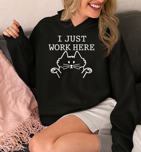 I Just Work Here  Unisex Hoodie