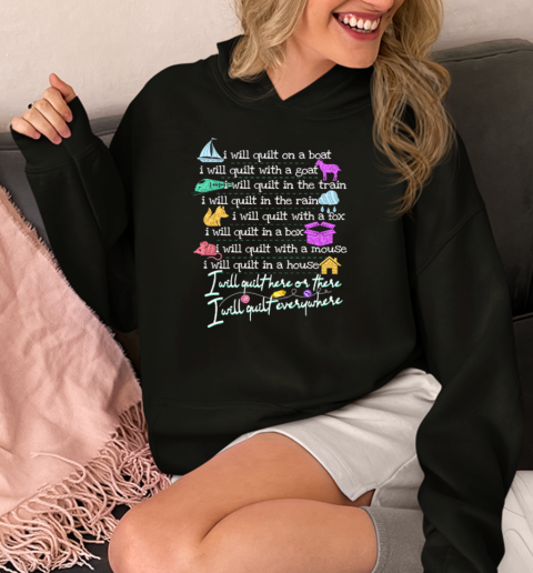 I Will Quilt On A Boat I Will Quilt With A Goat I Will Quilt In The Train  Unisex Hoodie