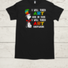 I Will Teach Art Here Or There I Will Teach Art Everywhere  Classic Men's T-shirt