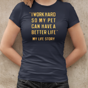 I Work Hard So My Pet  Classic Women's T-shirt