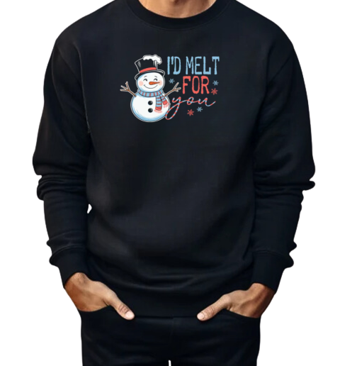 I'd melt for you christmas  Unisex Sweatshirt