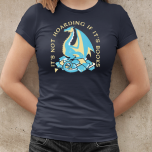 It's Not Hoarding If It's Books  Classic Women's T-shirt