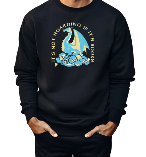 It's Not Hoarding If It's Books  Unisex Sweatshirt