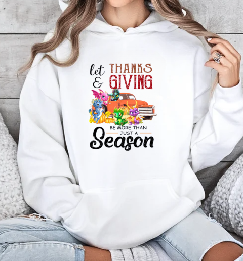 Let Thanksgiving Be More Than Just A Season Toothless Dragon  Unisex Hoodie