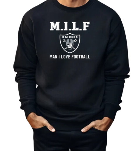 M.I.L.F Man I Love Football Oakland Raiders  Unisex Sweatshirt