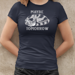 Maybe Tomorrow  Classic Women's T-shirt