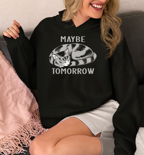 Maybe Tomorrow  Unisex Hoodie