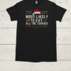 Most Likely TO EAT ALL THE COOKIES  Classic Men's T-shirt