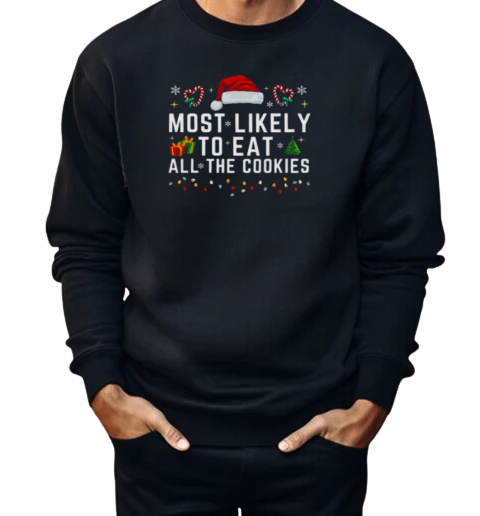 Most Likely TO EAT ALL THE COOKIES  Unisex Sweatshirt