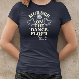 Murder On The Dance Floor  Classic Women's T-shirt