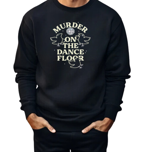 Murder On The Dance Floor  Unisex Sweatshirt