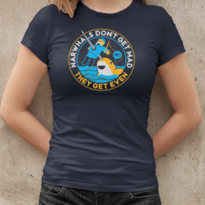 Narwhals Don't Get Mad  Classic Women's T-shirt