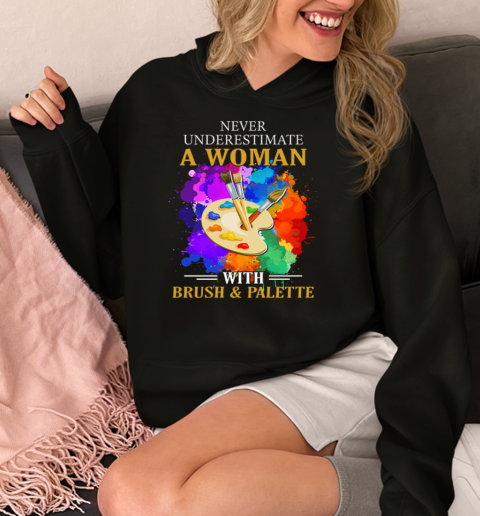 Never Underestimate A Woman With Brush And Palette  Unisex Hoodie