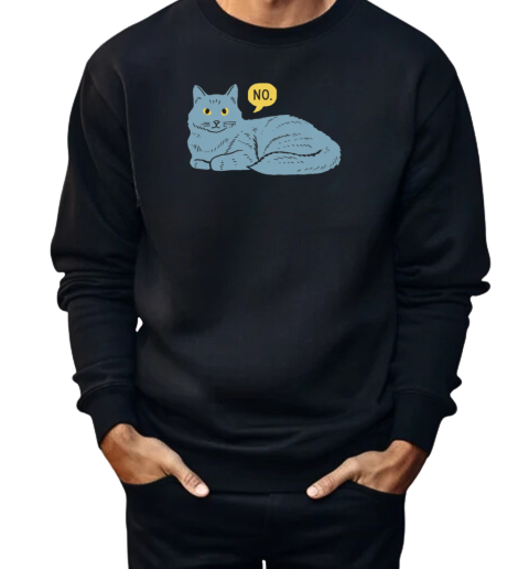 No Cat  Unisex Sweatshirt