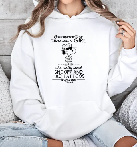 Once Upon There Was A Girl Joe Cool Who Really Loved Snoopy And Had Tattoos It Was Me The End  Unisex Hoodie