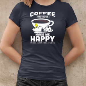 Peanuts Snoopy And Woodstock Coffee And Dogs Make Me Happy You Not So Much  Classic Women's T-shirt