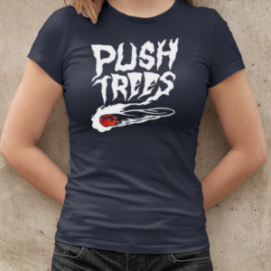 Push Trees The Something's Burning  Classic Women's T-shirt