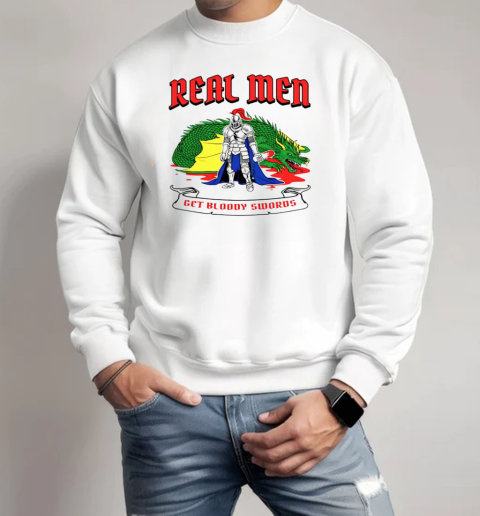 Real men get bloody swords  Unisex Sweatshirt