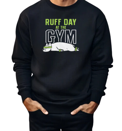 Ruff Day At The Gym  Unisex Sweatshirt