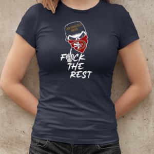 San Francisco 49ers Fuck The Rest  Classic Women's T-shirt