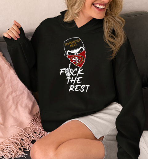 San Francisco 49ers Fuck The Rest  Unisex Hoodie