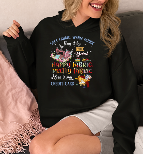 Sewing Soft Fabric Warm Fabric Buy It By The Yard Happy Fabric Pretty Fabric Here's My Credit Card  Unisex Hoodie