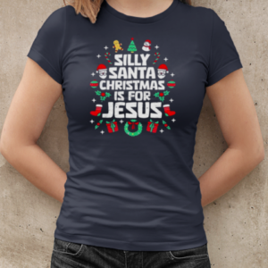 Silly Santa Christmas Is For Jesus Christian Religious  Classic Women's T-shirt